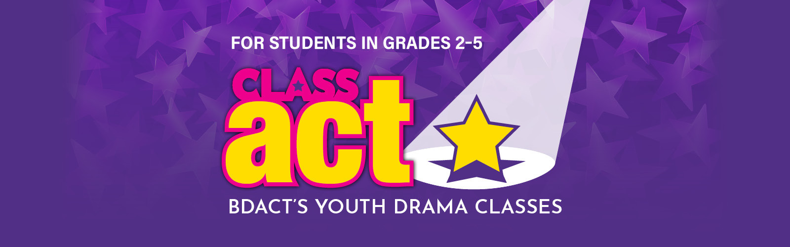 Class Act - BDACT's youth drama classes for students in grades 2-5.