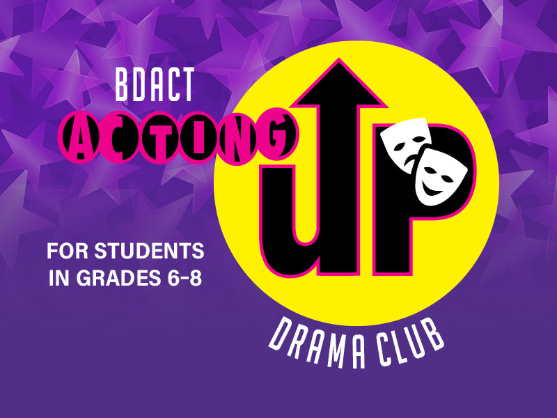 Acting Up Drama Club - For students in grades 6-8